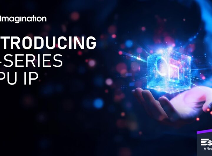 Imagination unveils E-Series GPUs for graphics and AI at the edge