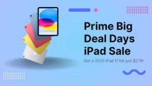 Apple’s iPad 11 drops to 9 for Amazon Prime Big Deal Days