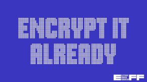 ‘Encrypt it already’ campaign challenges big tech to keep your data secure