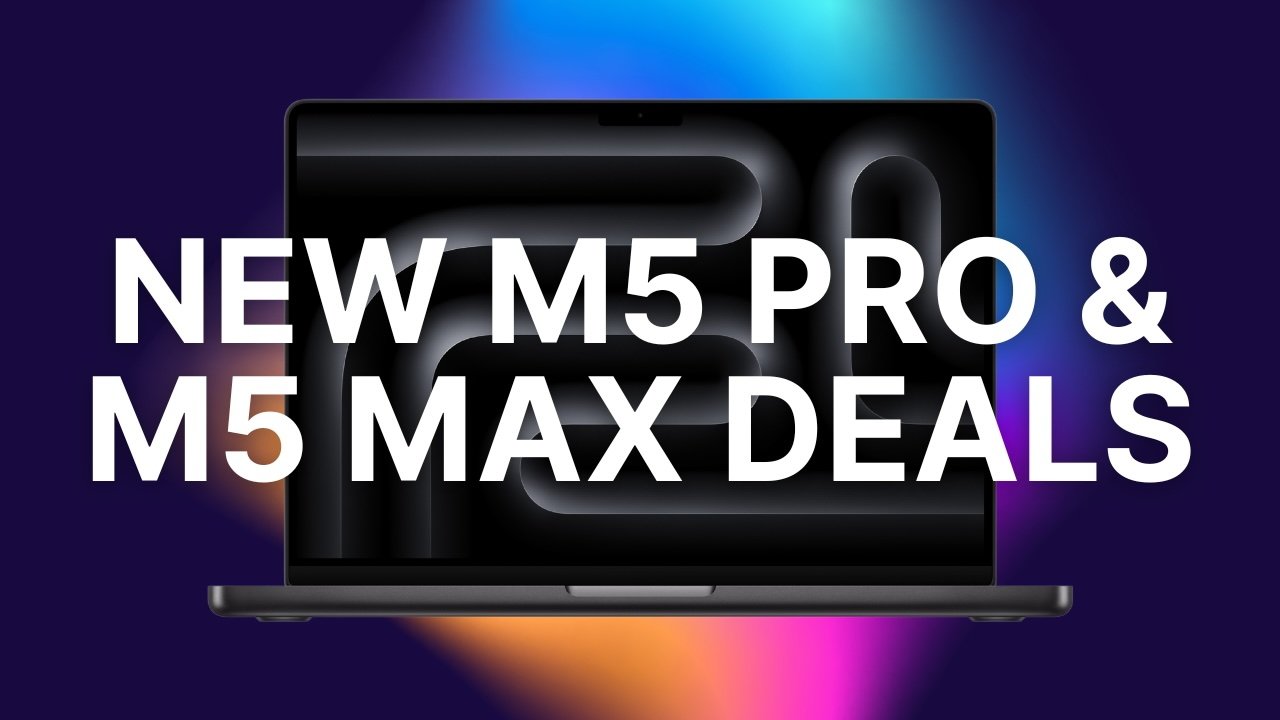 Amazon slashes up to 0 off new M5 Pro & M5 Max MacBook Pros